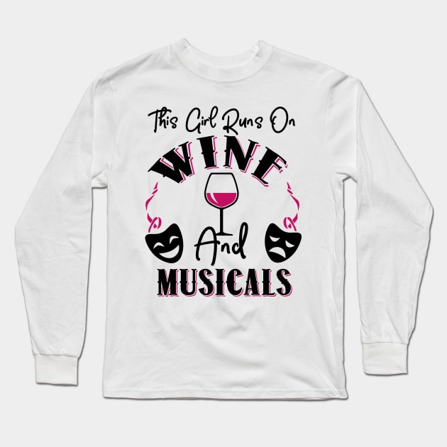 This Girl Runs On Wine and Musicals Long Sleeve T-Shirt by KsuAnn